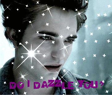 Edward Cullen, surrounded by little sparkles, with "Do I Dazzle You" in a really obnoxious font.