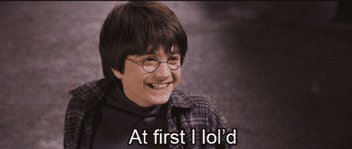 an animated gif of Harry Potter that says "at first I lol'd but then I serious'd."