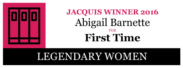 Text reads: Jacquis Winner 2016 Abigail Barnette for First Time. There is a black bar at the bottom that reads "Legendary Women" and a stylized logo of some books in red on the left side of the banner.