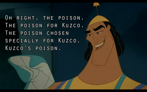 A gif of Kronk from The Emperor's New Groove saying, "Oh right. The Poison. The poison for Kuzco. The poison chosen specifically for Kuzco. Kuzco's poison."