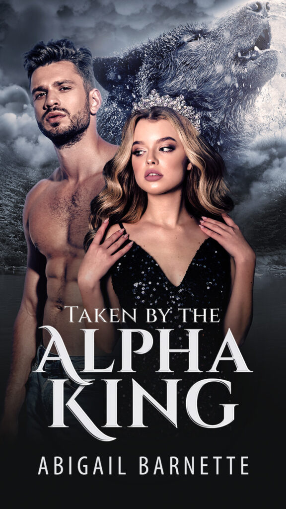 The Cover for Taken By The ALpha King by Abigail Barnette. A blonde white woman in an evening gown and tiara stands in front of a shirtless white man with dark hair. In the background, a wolf howls at the moon. 