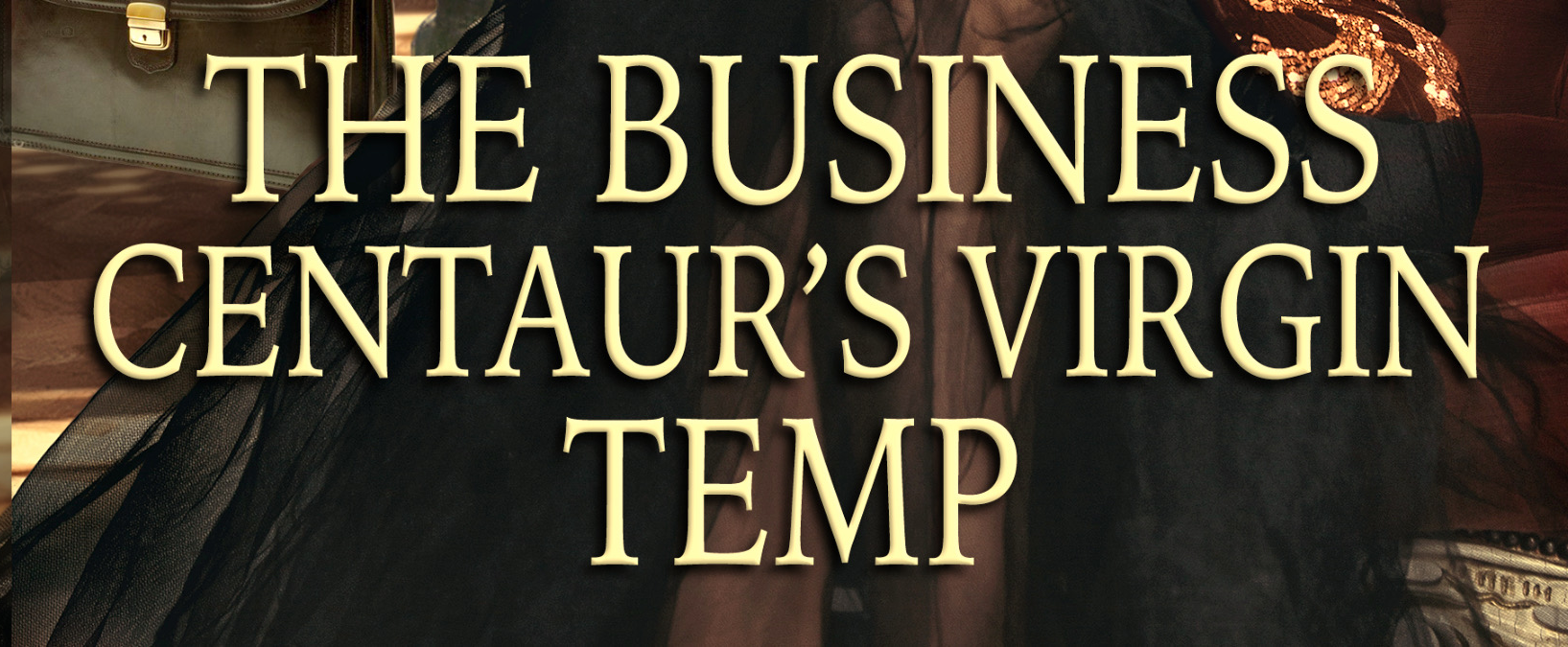 A slice of a book cover with the title "The Business Centaur's Virgin Temp"
